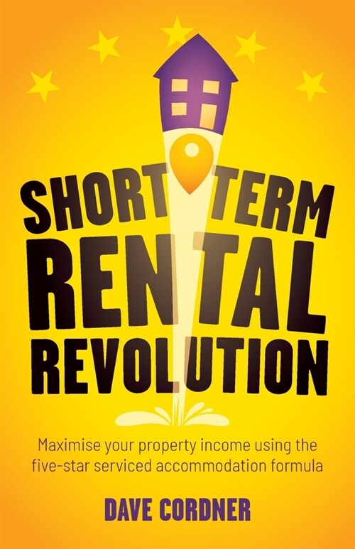 Short Term Rental Revolution: Maximise your property income using the five-star serviced accommodation formula (Paperback)