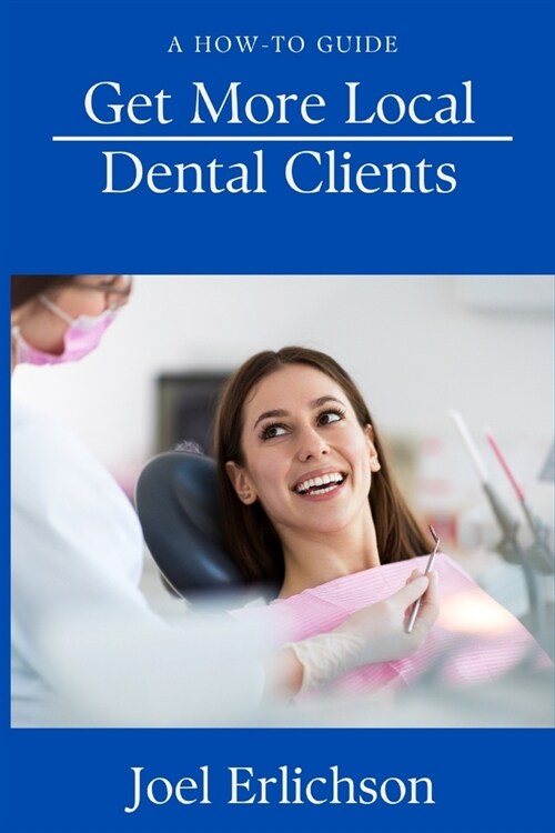 Get More Local Dental Clients (Paperback)