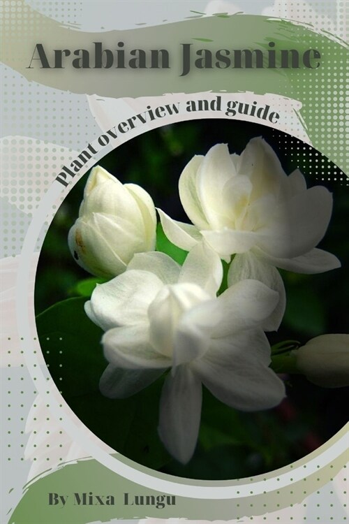 Arabian Jasmine: Plant overview and guide (Paperback)