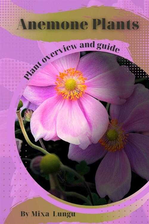 Anemone Plants: Plant overview and guide (Paperback)