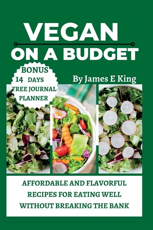 Vegan on a Budget: Affordable and Flavorful Recipes for Eating Well Without Breaking the Bank (Paperback)