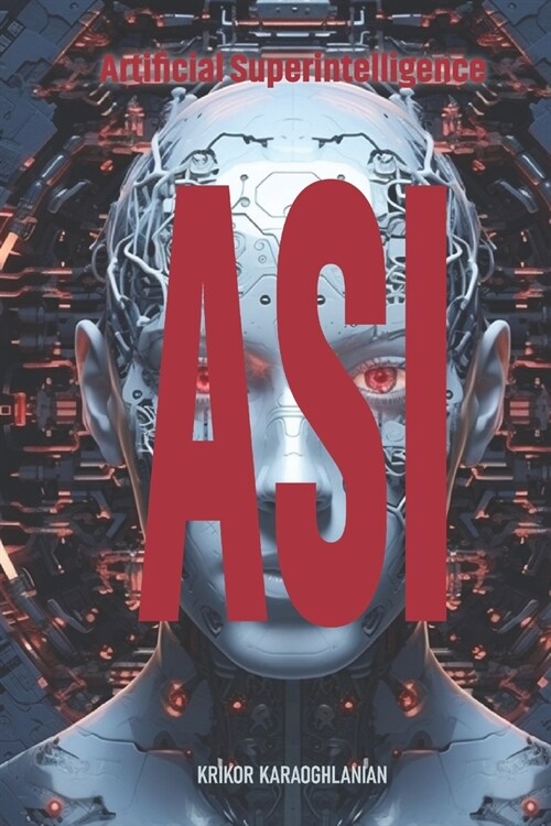 Asi: Artificial Superintelligence (Paperback)
