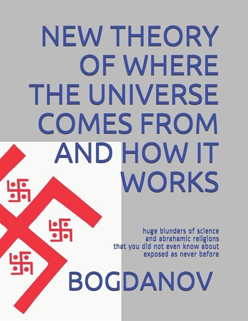 New Theory of Where the Universe Comes from and How It Works: huge blunders of science and abrahamic religions that you did not even know about expose (Paperback)