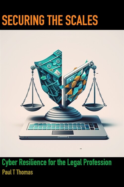 Securing the Scales: Cyber Resilience for the Legal Profession (Paperback)
