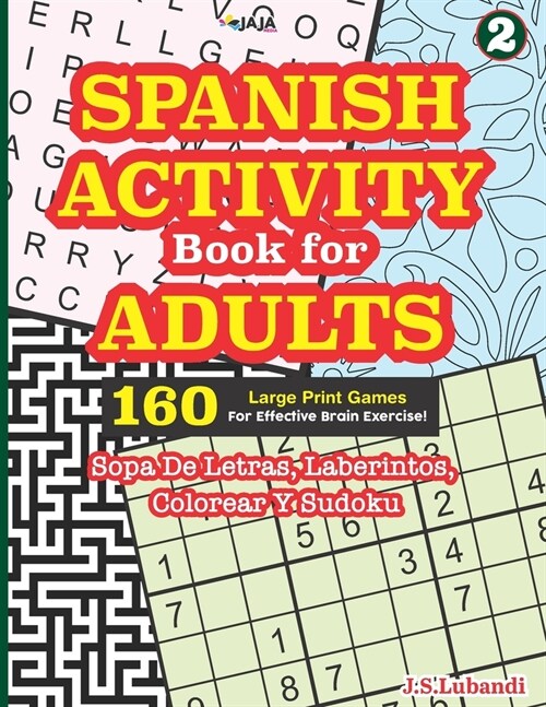 SPANISH ACTIVITY Book for ADULTS: 160 Games (Sopa de Letras, Laberintos, Colorear y Sudoku) (Paperback)