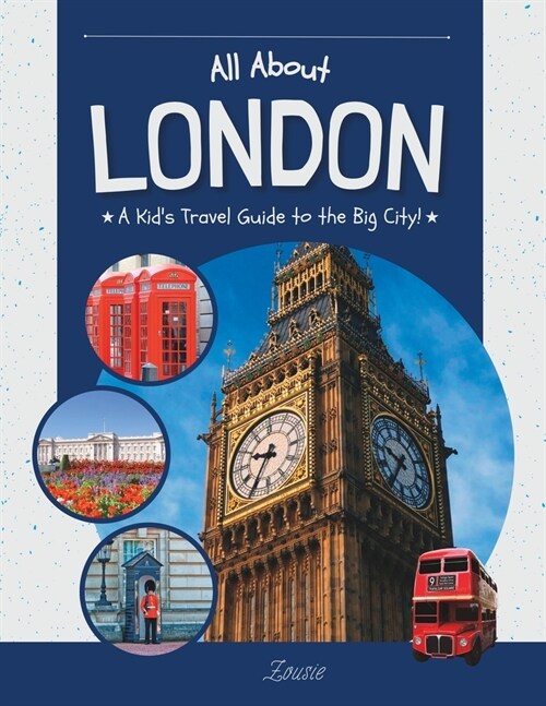 All About London: A Kids Travel Guide to the Big City! (Paperback)