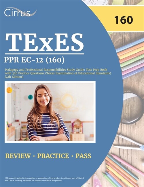 TExES PPR EC-12 (160) Pedagogy and Professional Responsibilities Study Guide: Test Prep Book with 320 Practice Questions (Texas Examination of Educati (Paperback)