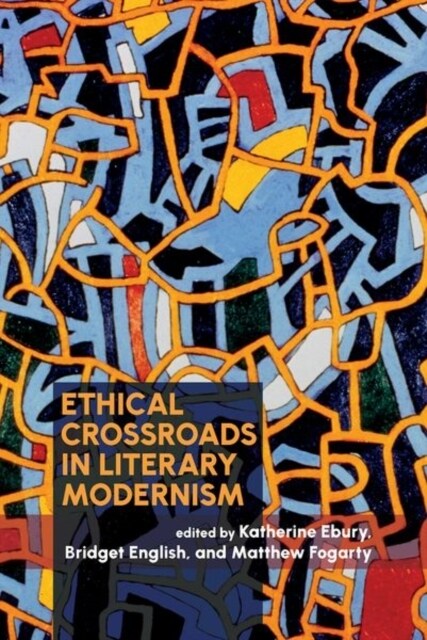Ethical Crossroads in Literary Modernism (Hardcover)