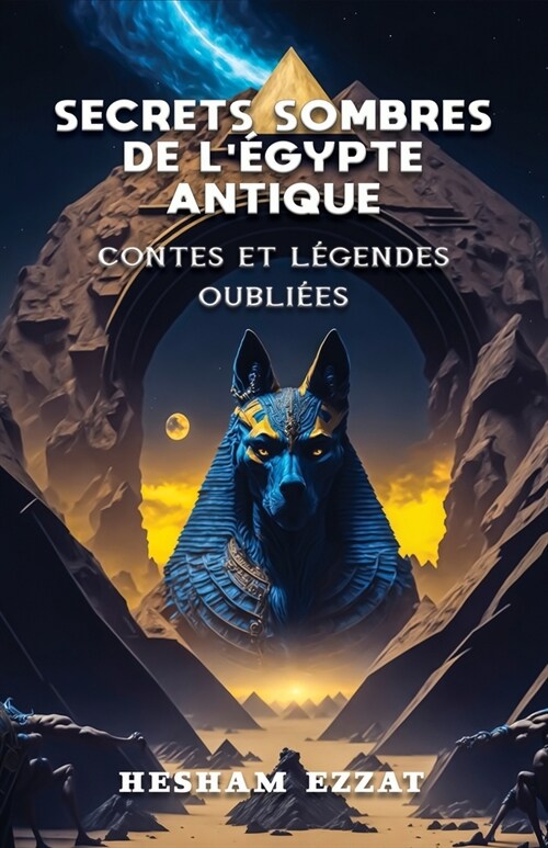 Secrets Sombres de l?ypte Antique: Contes et L?endes Oubli? (Version fran?ise) (Paperback)