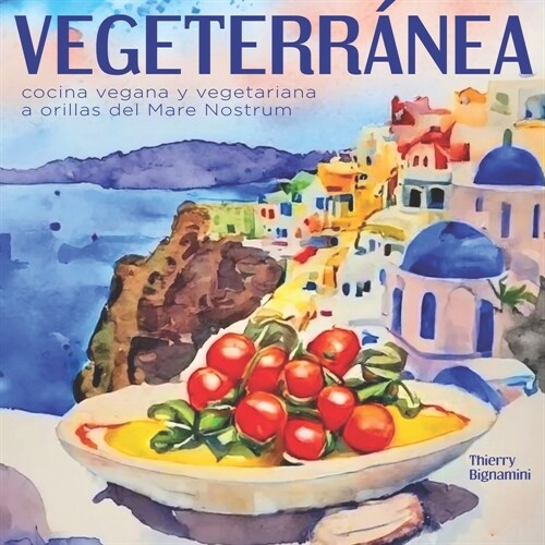 Vegeterr?ea: cocina vegana y vegetariana a orillas del Mare Nostrum (Paperback)