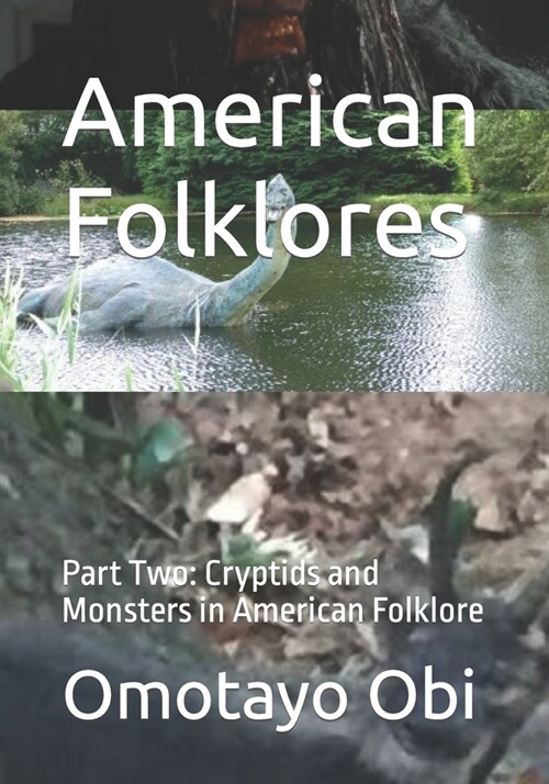 American Folklores: Part Two: Cryptids and Monsters in American Folklore (Paperback)