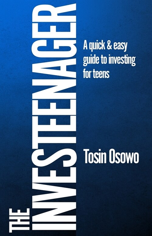 The Investeenager: A quick & easy guide to investing for teens (Paperback)
