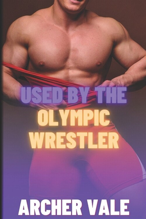 Used by the Olympic Wrestler (Paperback)