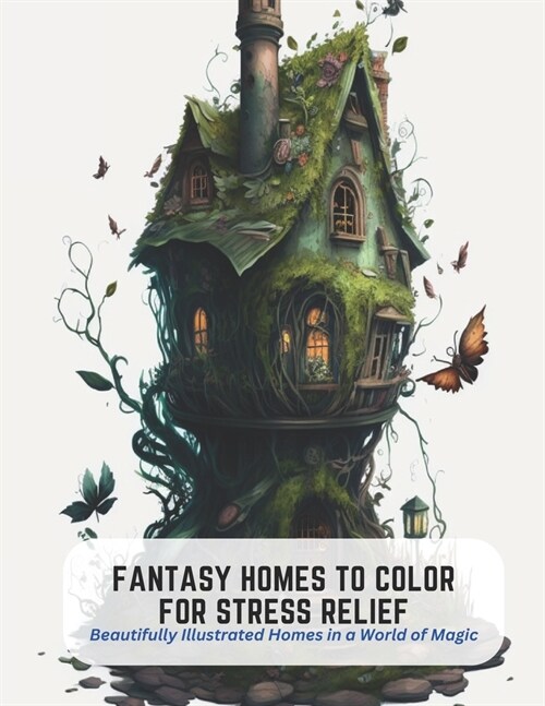 Fantasy Homes to Color for Stress Relief: Beautifully Illustrated Homes in a World of Magic (Paperback)