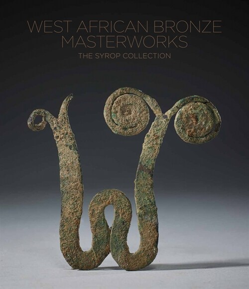 West African Bronze Masterworks: The Syrop Collection (Hardcover)