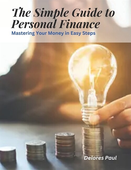 The Simple Guide to Personal Finance: Mastering Your Money in Easy Steps (Paperback)