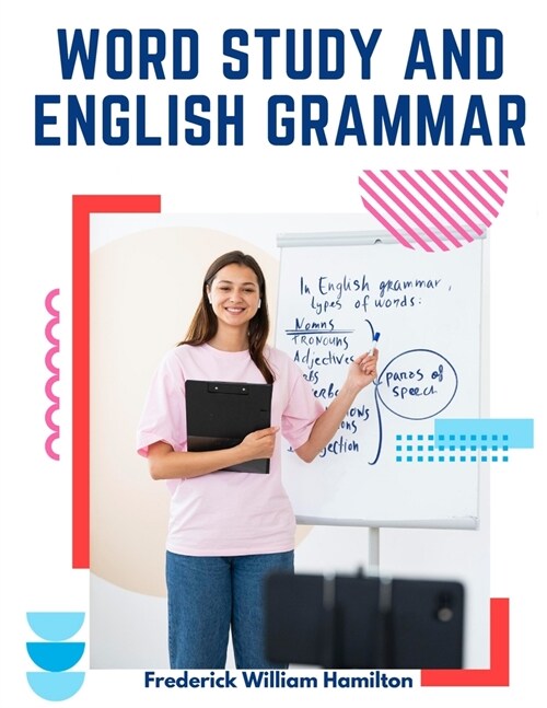 Word Study and English Grammar: A Primer of Information about Words, Their Relations and Their Uses (Paperback)