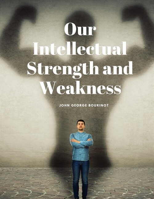 Our Intellectual Strength and Weakness (Paperback)
