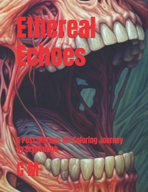 Ethereal Echoes: A Post-Mortem Art Coloring Journey by Cryptomob (Paperback)