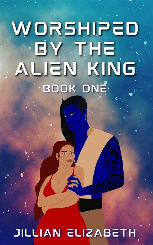 Worshiped by the Alien King (Paperback)