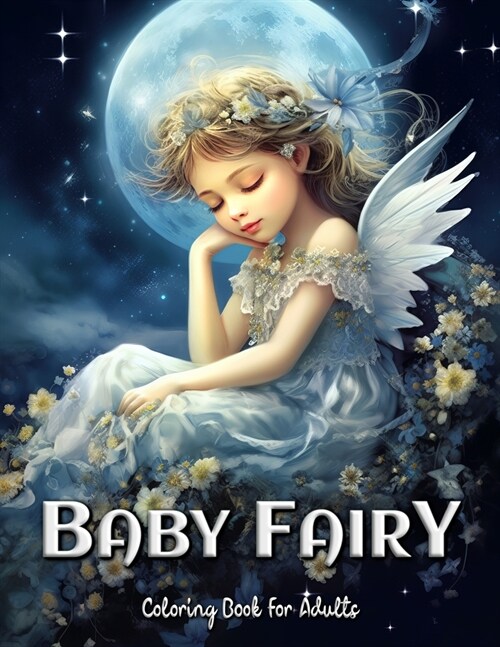 Baby Fairy Coloring Book for Adults: Relax and Unwind with Adorable Fairy Babies in Magical Scenes (Paperback)