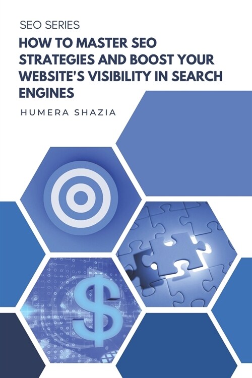 How to Master SEO Strategies and Boost Your Websites Visibility in Search Engines (Paperback)