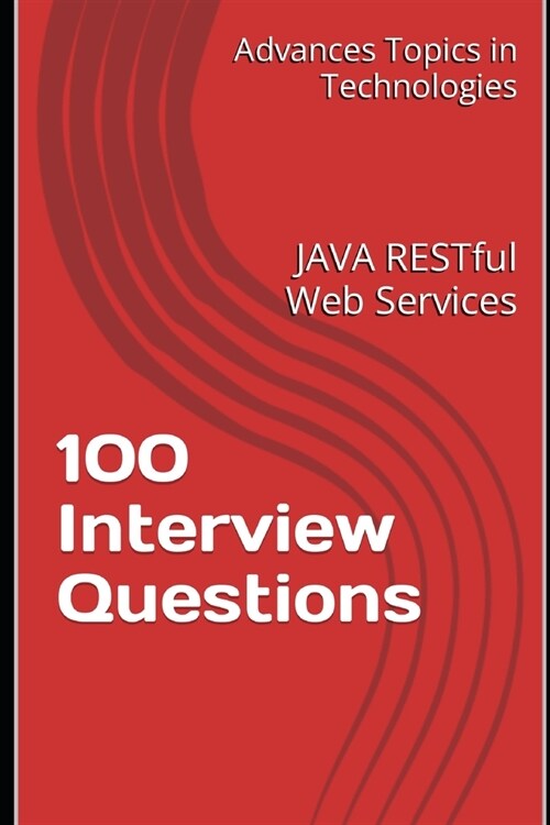 100 Interview Questions: JAVA RESTful Web Services (Paperback)