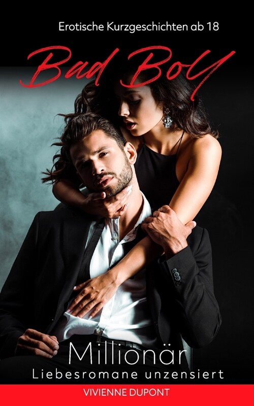 Bad Boy: Million? Liebesromane unzensiert: Erotische Kurzgeschichten ab 18 (Paperback)