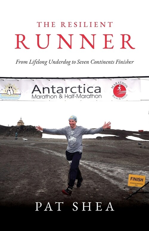 The Resilient Runner: From Lifelong Underdog to Seven Continents Finisher (Paperback)