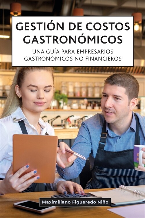 Gesti? de costos gastron?icos: Una gu? para empresarios gastron?icos no financieros (Paperback)