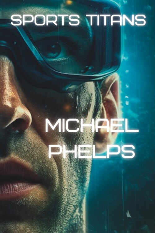 Sports Titans: Michael Phelps - Swimming with a Purpose (Paperback)