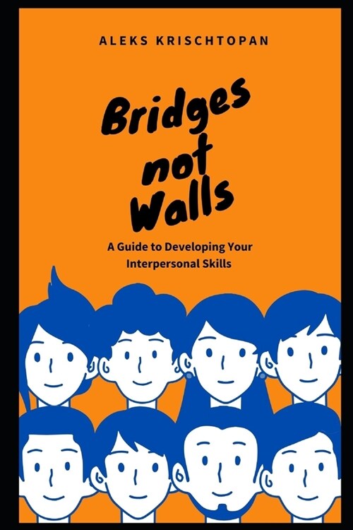 Bridges Not Walls: : A Guide to Developing Your Interpersonal Skills (Paperback)