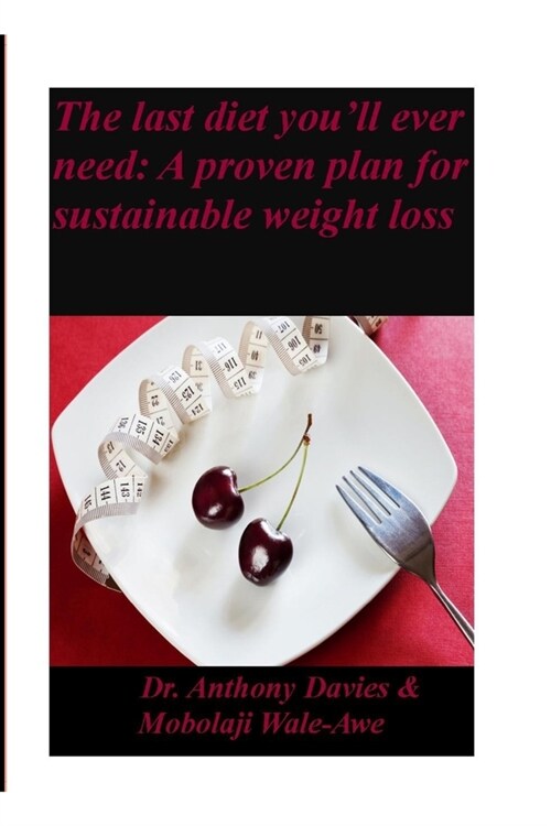 The Last Diet Youll Ever Need: A Proven Plan for Sustainable Weight Loss (Paperback)