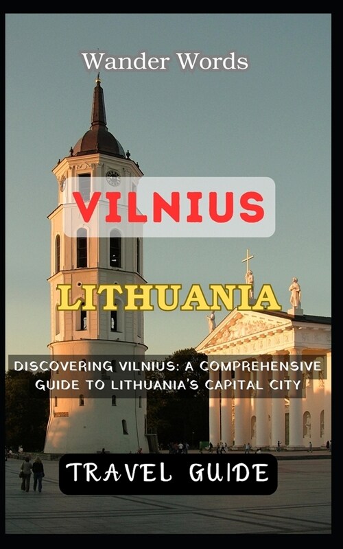Vilnius Travel Guide 2023: A Comprehensive Guide to Lithuanias Capital City (Paperback)