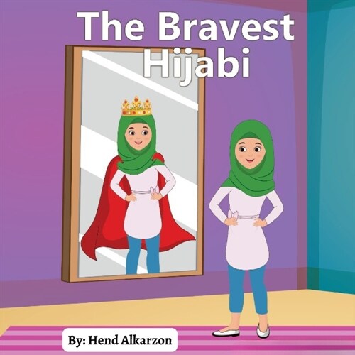 The Bravest Hijabi: A Story of Family, Faith, and Courage (Paperback)