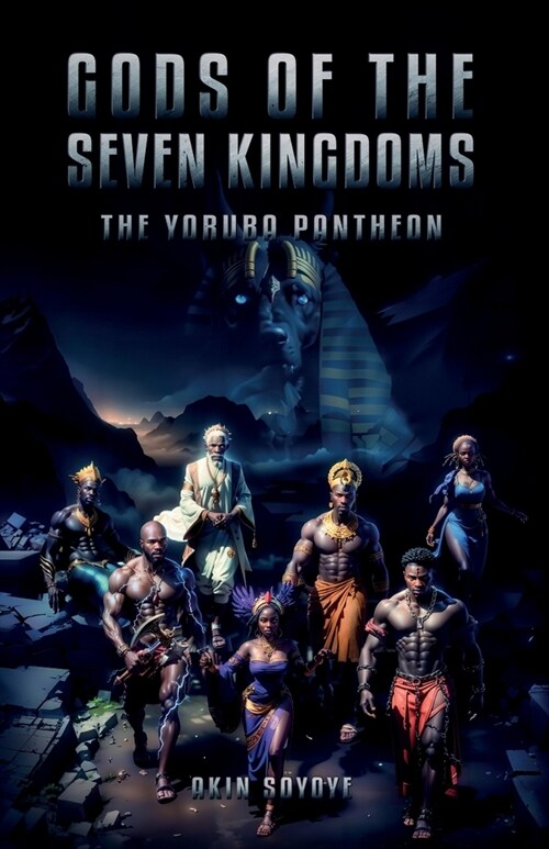 Gods Of The Seven Kingdoms: The Yoruba Pantheon (Paperback)