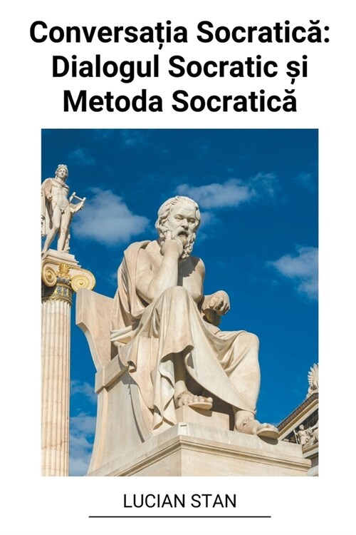 Conversația Socratică: Dialogul Socratic și Metoda Socratică (Paperback)