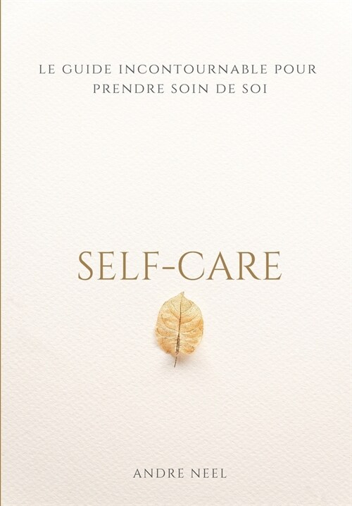 Self-care: le guide incontournable pour prendre soin de soi (Paperback)