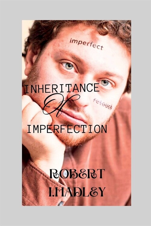 Inheritance of Imperfection: Embracing the Beauty in Our Flaws (Paperback)