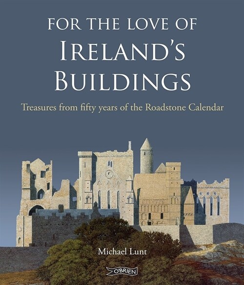 For the Love of Irelands Buildings: Treasures from Fifty Years of the Roadstone Calendar (Hardcover)