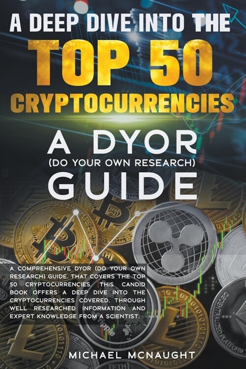 A Deep Dive Into The Top 50 Cryptocurrencies (Paperback)