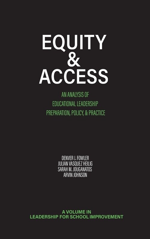 Equity & Access: An Analysis of Educational Leadership Preparation, Policy, & Practice (Hardcover)