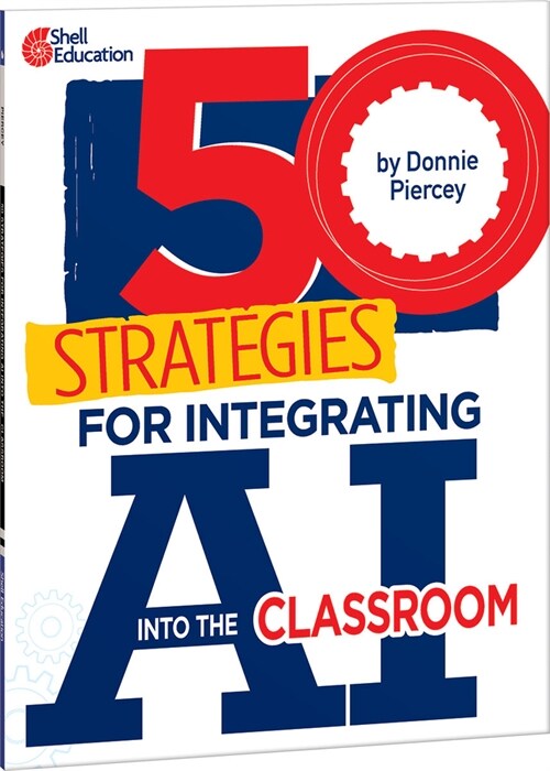 50 Strategies for Integrating AI Into the Classroom (Paperback)