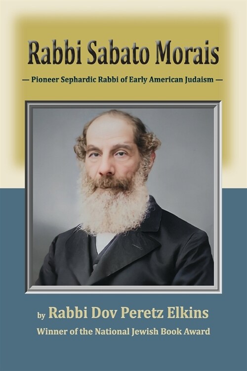 Rabbi Sabato Morais: Pioneer Sephardic Rabbi of Early American Judaism (Paperback)
