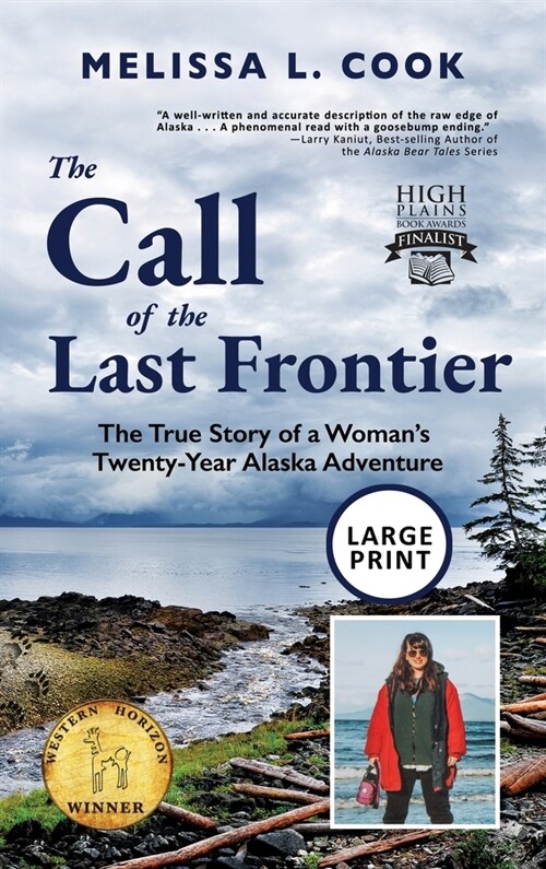 The Call of the Last Frontier: The True Story of a Womans Twenty-Year Alaska Adventure (Hardcover, The Call of the)