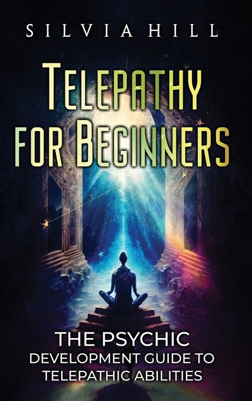 Telepathy for Beginners: The Psychic Development Guide to Telepathic Abilities (Hardcover)