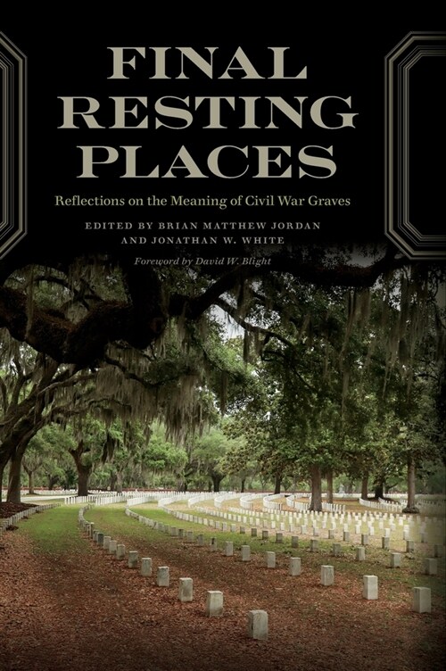 Final Resting Places: Reflections on the Meaning of Civil War Graves (Hardcover)