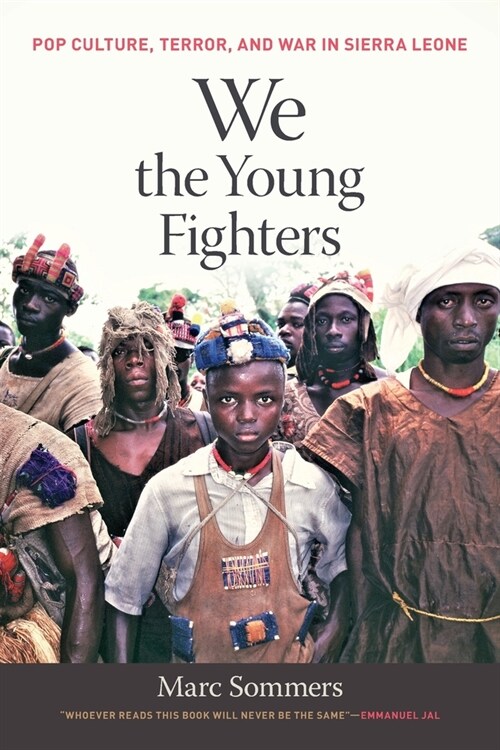 We the Young Fighters: Pop Culture, Terror, and War in Sierra Leone (Paperback)