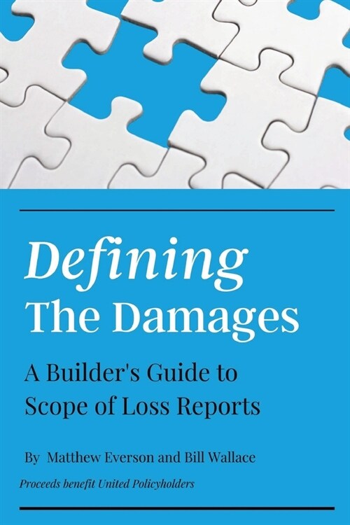 Defining the Damages: The Builders Guide to Scope of Loss Reports (Paperback)