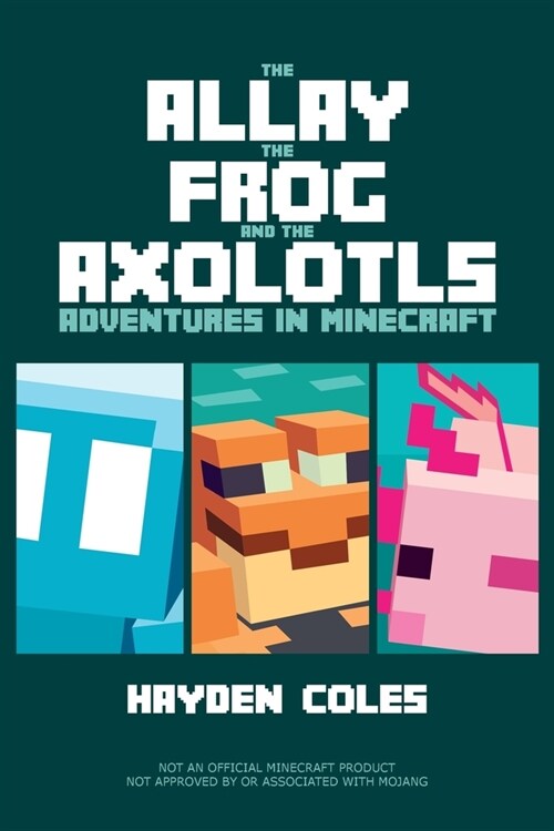 The Allay the Frog and the Axolotls: Adventures in Minecraft (Paperback)